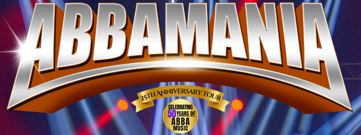 ABBAMANIA. 25th anniversary tour. Celebrating 50 years of ABBA music.