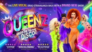 David Michael Productions Present The Live Vocal Drag-stravaganza back with a brand new show Queenz: Drag Me To The Disco! ★★★★★ 'Joyful' Metro, ★★★★★ 'Mindblowing' Broadway World and ★★★★★ 'Beautiful' The Scotsman