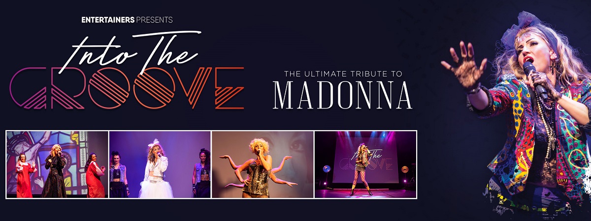 Entertainers Presents Into The Groove. The Ultimate Tribute To Madonna.