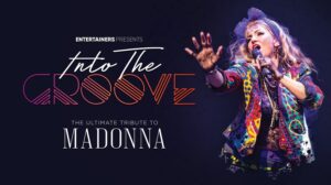 Entertainers Presents Into The Groove. The Ultimate Tribute To Madonna.