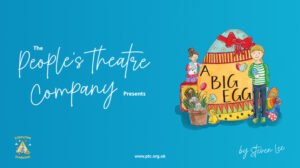 The People's Theatre Company presents A Big Egg by Steven Lee. www.ptc.org.uk