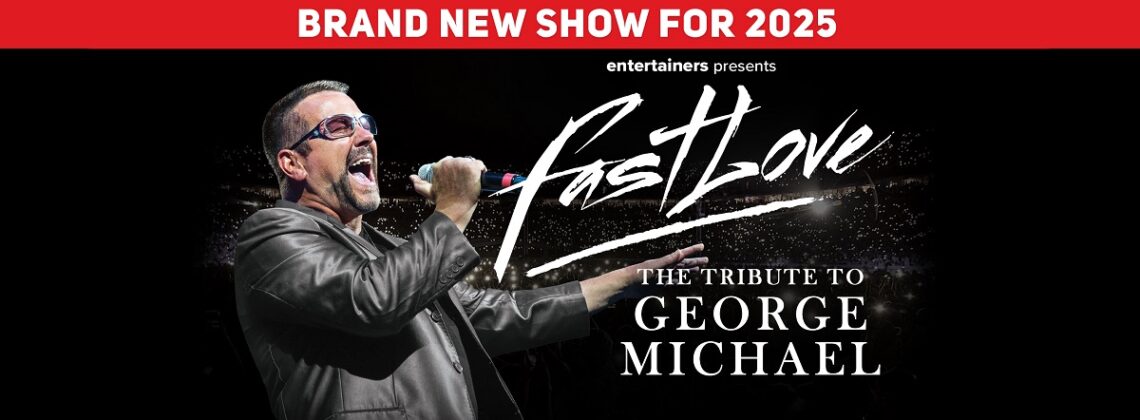 An image of a George Michael tribute singing with the text: Brand new show for 2025. Fast Love. The Tribute To George Michael.