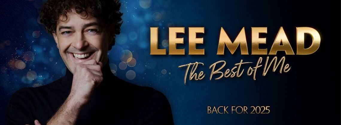 Lee Mead. The Best of Me. Back for 2025.