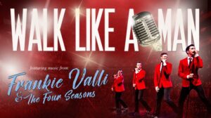 Walk Like A Man featuring music from Frankie Valli and the Four Seasons.