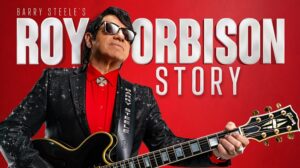 oin Barry Steele’s Roy Orbison Story for an unforgettable evening celebrating the legendary Roy Orbison