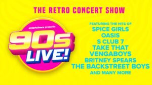Entertainers presents 90s Live! The Retro Concert Show. Featuring the hits of Spice Girls, Oasis, S Club 7, Take That, Vengaboys, Britney Spears, The Backstreet Boys and many more