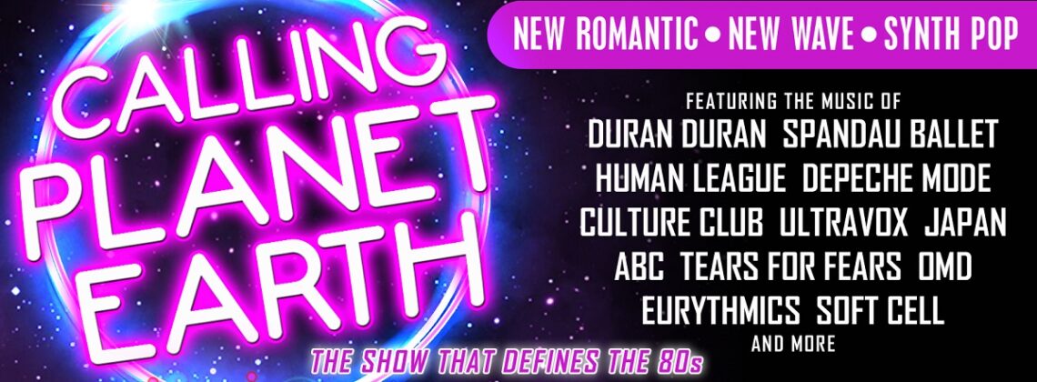 New Romantic. New Wave. Synth Pop. Calling Planet Earth. Featuring the music of Duran Duran, Spandau Ballet, Human League, Depeche Mode, Culture Club, Ultravox, Japan, ABC, Tears for Fears, OMD, Eurythmics, Soft Cell and more. The show that defines the 80s.