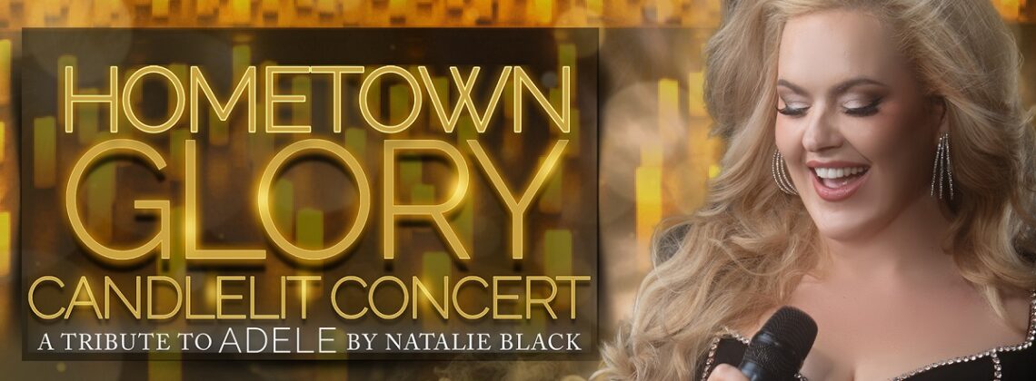 Hometown Glory Candlelit Concert. A tribute to Adele by Natalie Black.