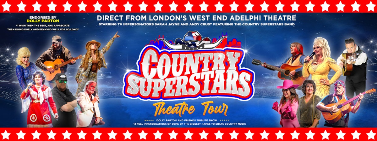 Direct from London's West End Adelphi Theatre starring TV impersonators Sarah Jayne and Andy Crust featuring the Country Superstars Band. Country Superstars Theatre Tour. Dolly Parton and Friends Tribute Show. 12 full impersonations of some of the biggest names to shape country music.