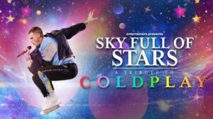 Entertainers presents Sky Full of Stars. A Tribute to Coldplay.