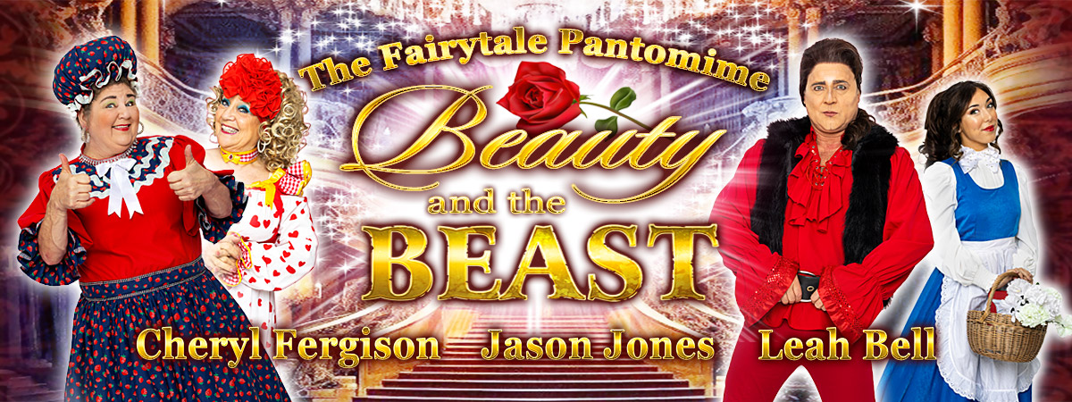 The fairytale pantomime. Beauty and the Beast. Cheryl Fergison. Jason Jones. Leah Bell.
