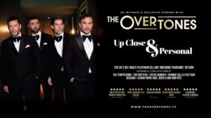 An intimate and exclusive evening with The Overtones. Up Close and Personal. The UK's No.1 multi-platinum selling 'awesome foursome' return featuring feel good classic songs by The Temptations, The Drifters, Stevie Wonder, Frankie Valli and the Four Seasons, and many more soul, disco and doo-wop hits.