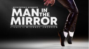 entertainers presents Man In The Mirror. A tribute to Michael Jackson.