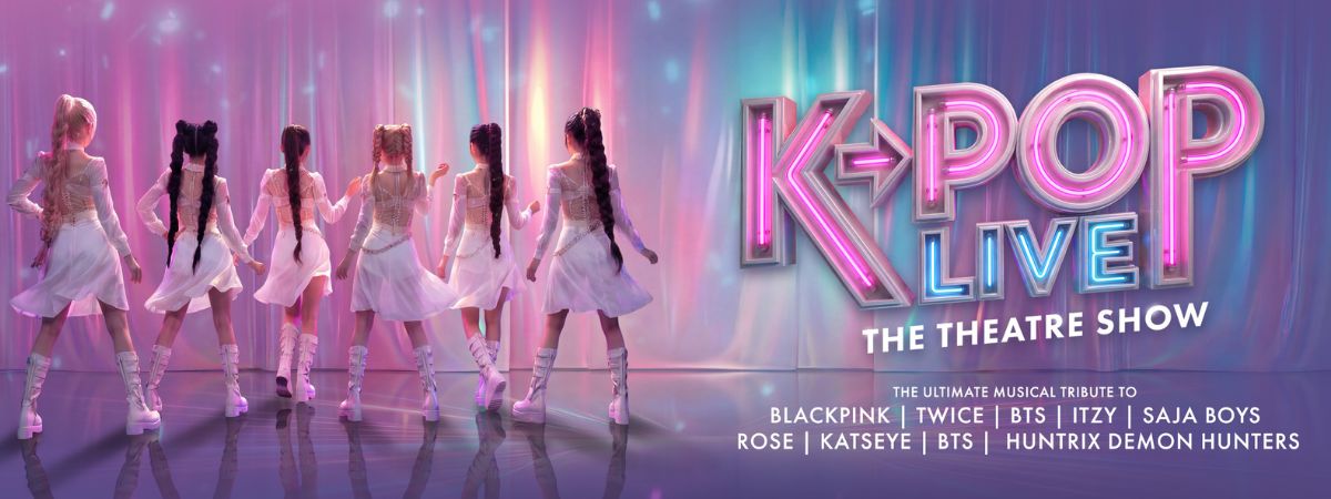 KPOP Live: The Theatre Show. The ultimate musical tribute to Blackpink, Twice, BTS, Itzy, Saja Boys, Katseye, BTS and Huntrix Demon Hunters.